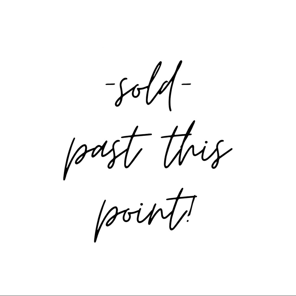 SOLD PAST THIS POINT!